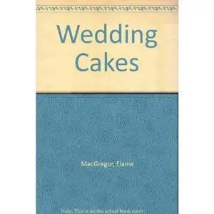 USED-Wedding Cakes by Elaine MacGregor (Hardcover)