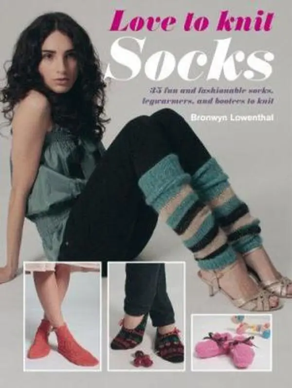 USED-Love to Knit Socks: 35 Fun and Fashionable Socks, Legwarmers and Booties to Knit by Bronwyn Lowenthal (Paperback)