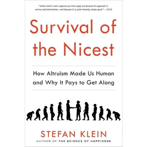 USED-Survival of the Nicest: How Altruism Made Us Human and Why It Pays to Get Along by Klein, Stefan (Hardcover)