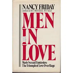 USED-Men in Love: Men's Sexual Fantasies: The Triumph of Love Over Rage by Nancy Friday (Hardcover)