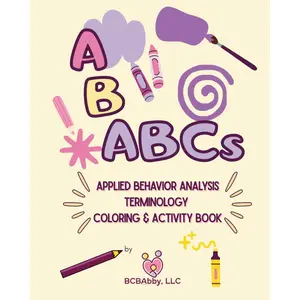 ABABCs by BCBAbby: An Applied Behavior Analysis Coloring and Activity Book for Students and Practitioners in ABA.