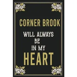 USED-Corner Brook Will Always Be In My Heart: Lined Writing Notebook Journal For people from Corner Brook, 120 Pages, (6x9), Simple Freen Flower With Black by Journals, Creations (Paperback)