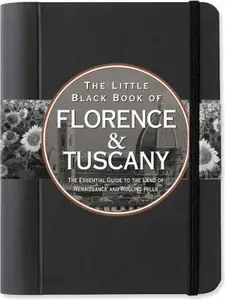USED-The Little Black Book of Florence & Tuscany: The Essential Guide to the Land of Renaissance and Rolling Hills (The Little Black Books) by Vesna Neskow (Hardcover)