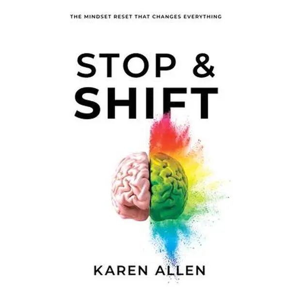 Stop & Shift: The Mindset Reset That Changes Everything - Karen Allen, Paperback, Mental Strength Training Book with Dynamic Exercises, Action Items to Create a Strong Mindset & Navigate Life's Ups and Downs, Workbook, Journaling Opportunities