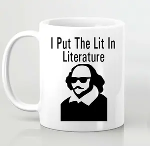 I Put The Lit In Literature William Shakespeare Mug Plays Books Meme Gift Funny