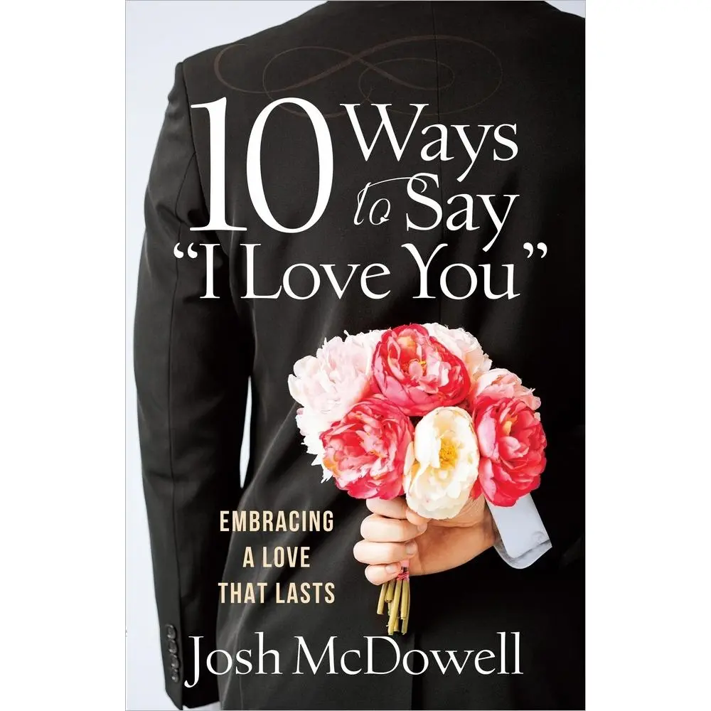 USED-10 Ways to Say I Love You: Embracing a Love That Lasts by McDowell, Josh (Paperback)