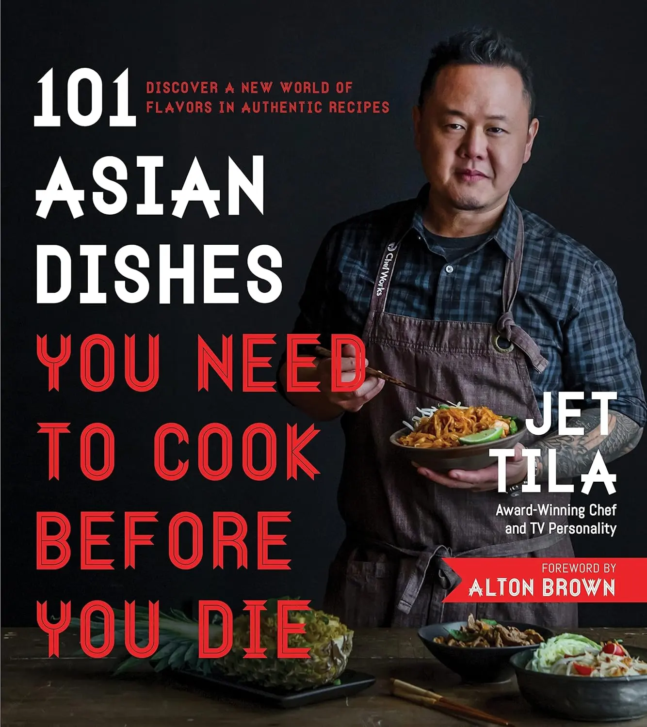 101 Asian Dishes You Need to Cook Before You Die: Discover a New World of Flavors in Authentic Recipes Paperback