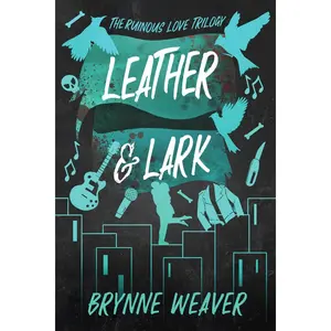 Leather & Lark (The Ruinous Love Trilogy #2)
