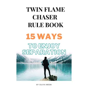 TWIN FLAME CHASER RULE BOOK: 15 Ways To Enjoy Separation