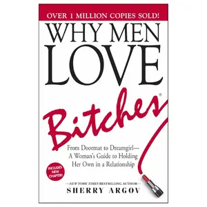 Why Men Love Bitches: From Doormat to Dreamgirl―A Woman's Guide to Holding Her Own in a Relationship Paperback