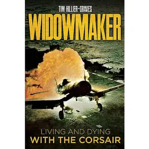 USED-Widowmaker: Living and Dying with the Corsair by Hillier-Graves, Tim (Hardcover)