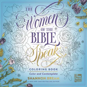 The Women of the Bible Speak Coloring Book: Color and Contemplate (Women of the Bible Coloring Books) by Shannon Bream [Paperback Book]
