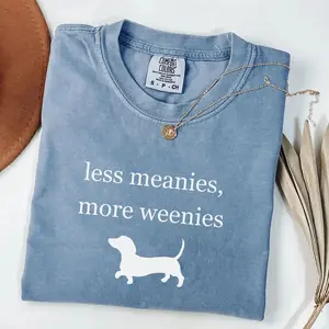 Comfort Colors Less Meanies More Weenies Shirt, Funny Dachshund T-Shirt, Doxie Mom Shirt, Weenie Dog Gift, Dachshund Tee, Minimal Text Shirt - TrendWear USA