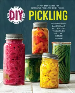 USED-DIY Pickling: Step-By-Step Recipes for Fermented, Fresh, and Quick Pickles by Rockridge Press (Paperback)