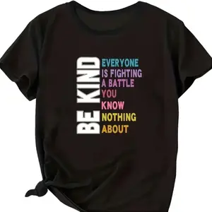 "Be Kind Everyone Is Fighting A Battle" Inspirational 100% Cotton T-Shirt, Positive Quote Tee