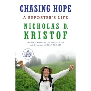 USED-Chasing Hope: A Reporter's Life by Kristof, Nicholas D. (Paperback)