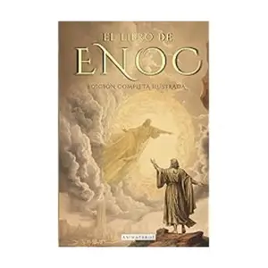 EL LIBRO DEL ENOC COMPLETO - EDICIÓN ILUSTRADA: EL LIBRO APÓCRIFO QUE PROFETIZA EL FINAL DE LOS TIEMPOS: LA CAÍDA DE LOS ÁNGELES, LOS GIGANTES NEFILIM Y EL JUICIO FINAL - EDICIÓN ORIGINAL EN ESPAÑOL