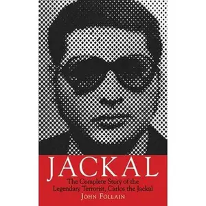 USED-Jackal: The Complete Story of the Legendary Terrorist, Carlos the Jackal by Follain, John (Paperback)
