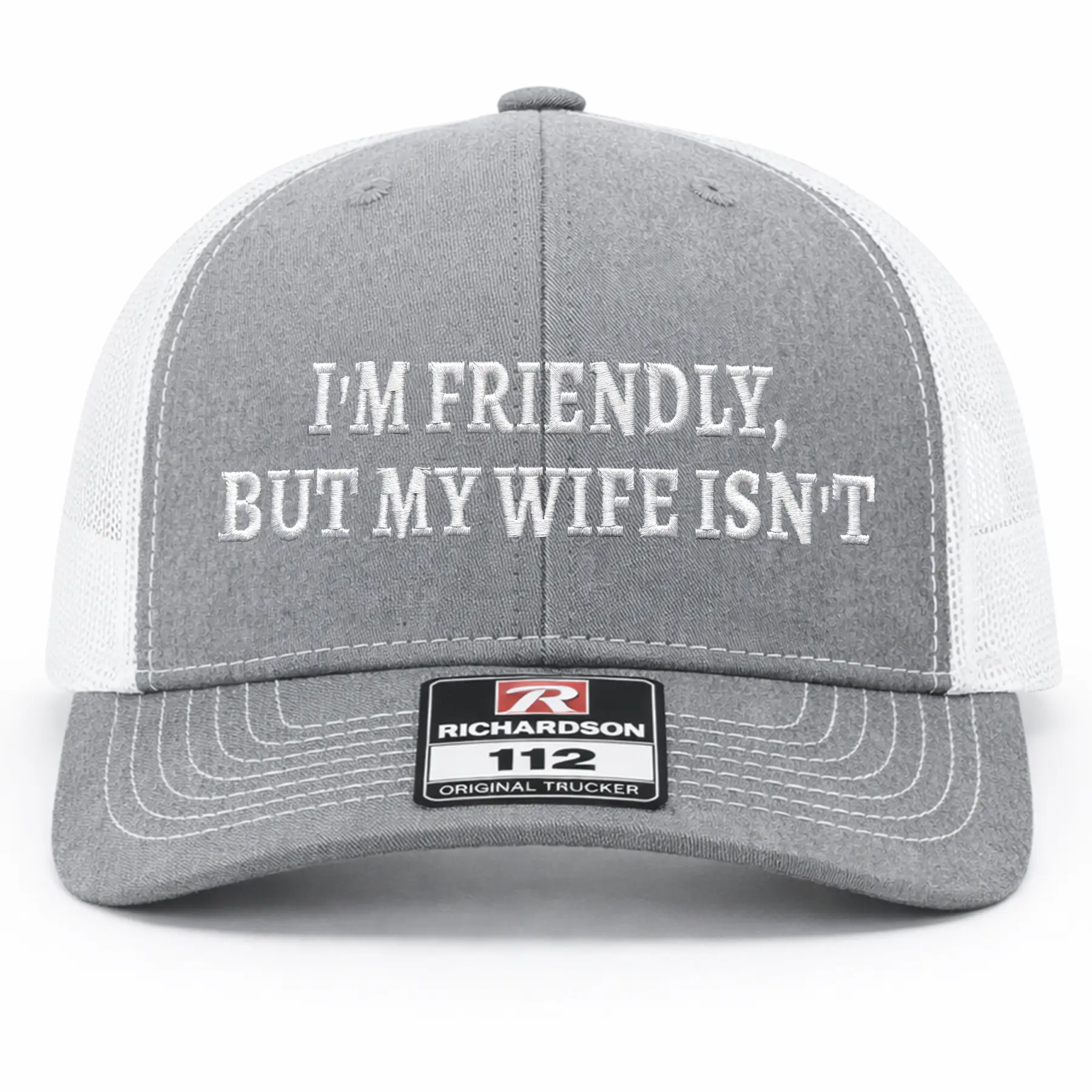 I'm Friendly But My Wife Isn't Embroidered Richardson Hat