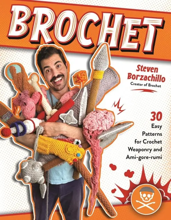 Brochet: 30 Easy Patterns for Crochet Weaponry and Ami-Gore-Rumi by Steven Borzachillo (Paperback)