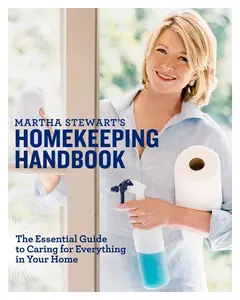 Martha Stewart's Homekeeping Handbook: The Essential Guide to Caring for Everything in Your Home -- Martha Stewart - Hardcover