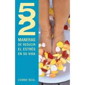 USED-52 Maneras de Reducir El Estrés En Su Vida = 52 Way to Reduce Stress in Your Life by Neal, Connie (Paperback)