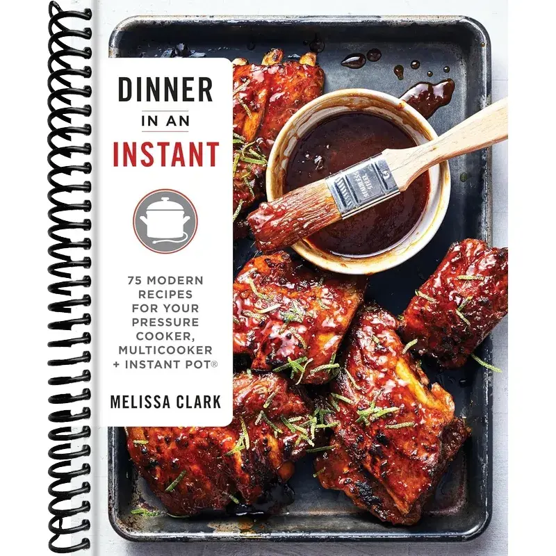 Dinner in an Instant: 75 Modern Recipes for Your Pressure Cooker, Multicooker, and Instant Pot® : A Cookbook