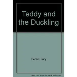 USED-Teddy and the Duckling by Lucy Kincaid (Hardcover)