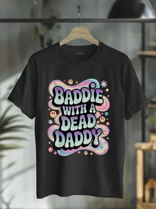 100% cotton Baddie With A Dead Daddy Dead Dad Club Funny Dark Humor T-Shirt casual Fashion graphic tees for women women graphic shirts