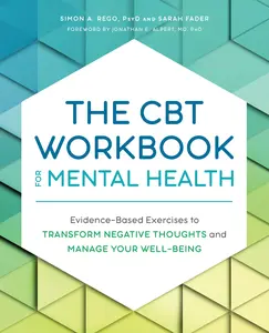 The CBT Workbook for Mental Health: Evidence-Based Exercises to Transform Negative Thoughts and Manage Your Well-Being -- Simon Rego - Paperback