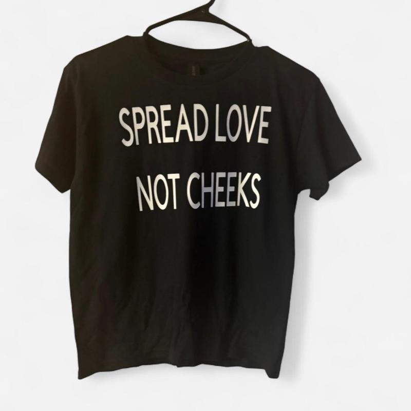 Spread Love Not Cheeks tee