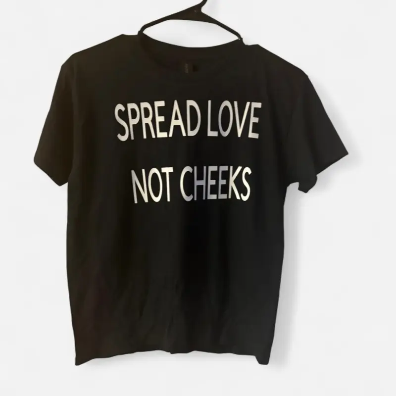 Spread Love Not Cheeks tee