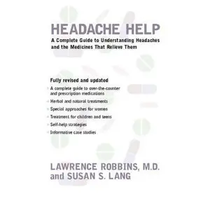 USED-Headache Help: A Complete Guide to Understanding Headaches and the Medications That Relieve Them by Robbins, Lawrence (Paperback)
