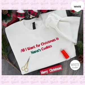 All I Want for Christmas Is Nana’s Cookies Sweatshirt  | Embroidered Christmas Crewneck | Cozy Holiday Sweater | Gift for Grandma | Family Baking Shirt | White Fleece Christmas Sweatshirt