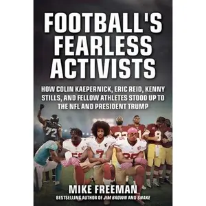 USED-Football's Fearless Activists: How Colin Kaepernick, Eric Reid, Kenny Stills, and Fellow Athletes Stood Up to the NFL and President Trump by Freeman, Mike (Hardcover)