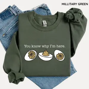 You Know Why I’m Here Sweatshirt, Funny Thanksgiving Shirt, Deviled Eggs Graphic Top, Women’s Holiday Dinner Outfit, Friendsgiving Top