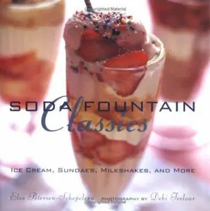 USED-Soda Fountain Classics: Ice Cream, Sundaes, Milkshakes, and More by Elsa Petersen-Schepelern (Hardcover)