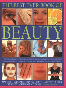 USED-The Best-Ever Book of Beauty: The Ultimate Guide to Skincare, Makeup, Haircare, Hairstyling, Diet and Fitness: Step-By-Step Beauty Treatments and Rout by Sunnydale, Helena (Paperback)