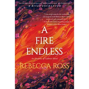 A Fire Endless: A Novel (Elements of Cadence: Volume Number 2) by Rebecca Ross [Paperback Book]