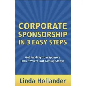 USED-Corporate Sponsorship in 3 Easy Steps: Get Funding from Sponsors Even if You're Just Starting Out by Linda Hollander (Paperback)