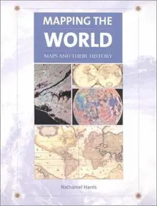 USED-Mapping the World: Maps and Their History by Nathaniel Harris (Hardcover)