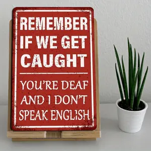 2D Flat, 1pc Funny Vintage Metal Tin Sign - "Remember If We Get Caught You're Deaf and I Don't Speak English" - Humorous Garage Decor for Man Cave, Bar, Home Office, 8x12 Inch, Metal Wall Art Decor, Bar Decoration, Playful Message, 2D Flat