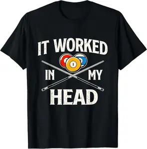 100% cotton Unisex It Worked in My Head - Billiard Pool Player Sports Lover T-Shirt