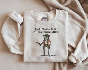 Hold On Partner I'm Overstimulated Funny Sweatshirt - Funny Crewnecks, Gift Sweatshirts, Meme Shirts, Parody Gift, Viral, Trendy, Unisex