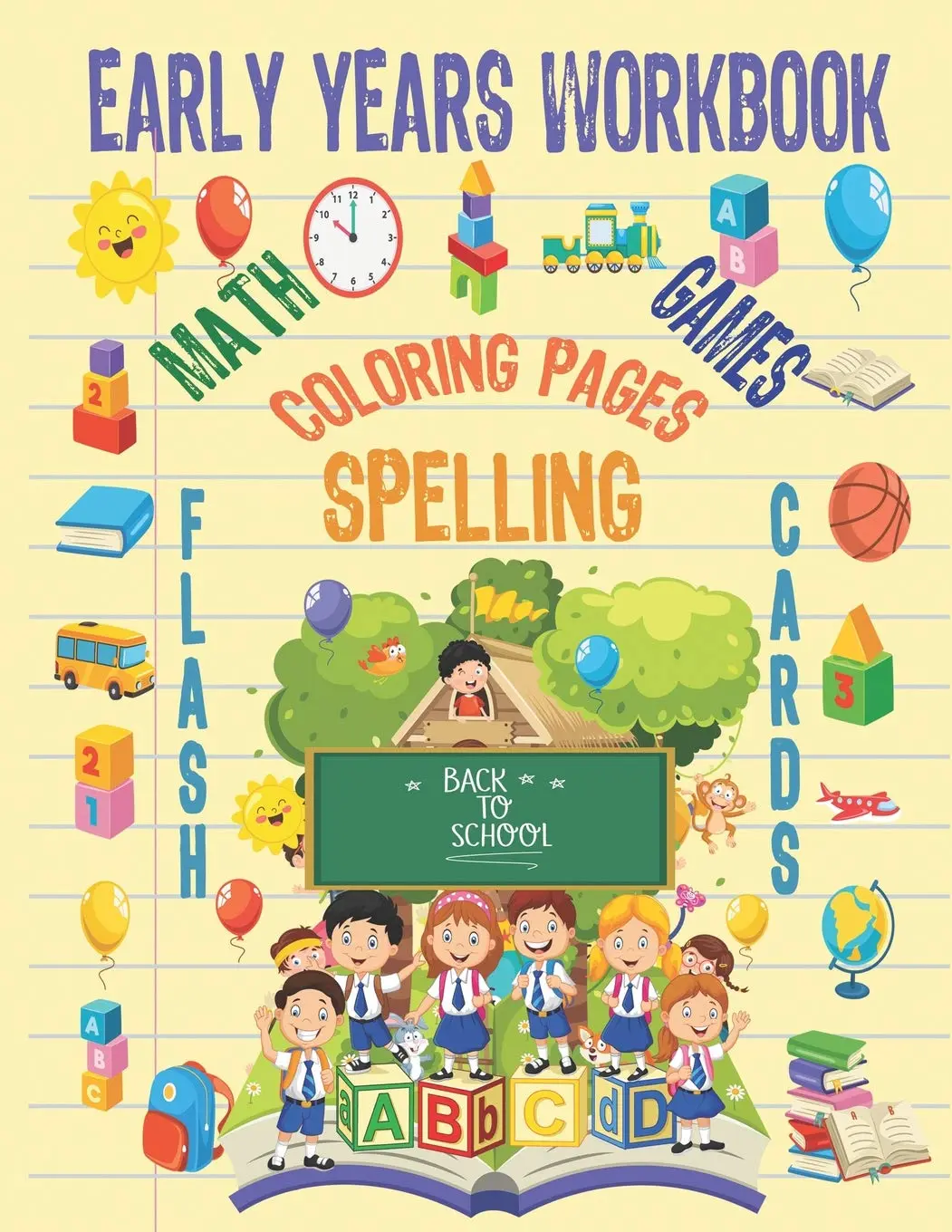 Early Years Workbook: Kindergarten to 1st Grade Age Worksheets for Math, Games,Coloring Pages, and Spelling
