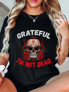 100% Cotton GRATEFUL I'M NOT DEAD skull Outfit Graphic Printed T-Shirt