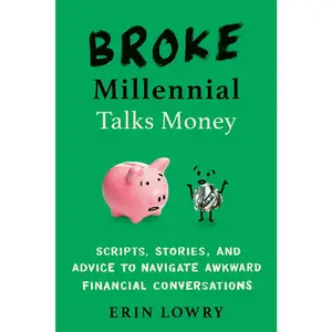 USED-Broke Millennial Talks Money: Scripts, Stories, and Advice to Navigate Awkward Financial Conversations by Lowry, Erin (Paperback)
