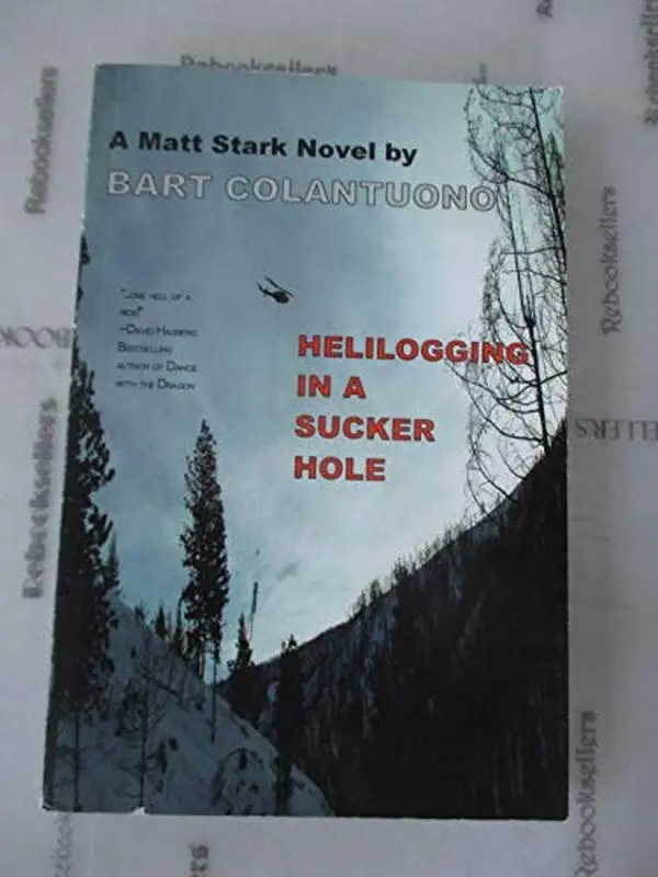 USED Book - Helilogging In A Sucker Hole. by Bart. Colantuono (Paperback) - english
