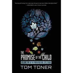 USED-The Promise of the Child: Volume One of the Amaranthine Spectrum by Toner, Tom (Hardcover)