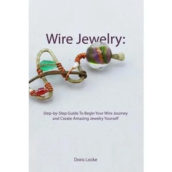 Used Wire Jewelry Tutorial Book - Step-by-Step DIY Jewelry Making Guide for Beginners (English, 0.3 lb, Comprehensive Information) by Doris Locke (Paperback), 0.3 Pounds
